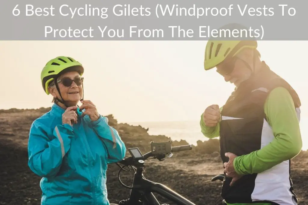 6 Best Cycling Gilets (Windproof Vests To Protect You From The Elements)