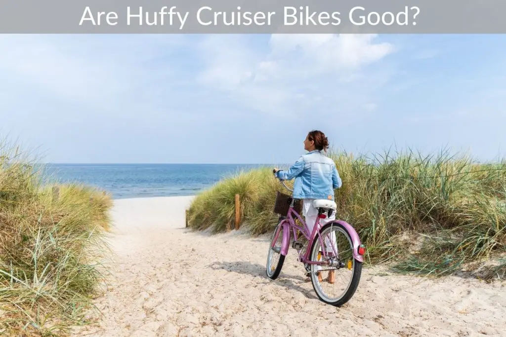 Are Huffy Cruiser Bikes Good?