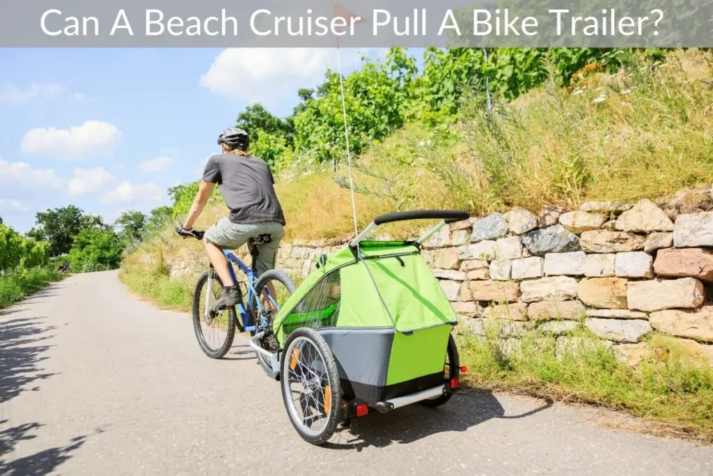 Can A Beach Cruiser Pull A Bike Trailer?