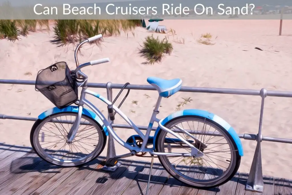 Can Beach Cruisers Ride On Sand?