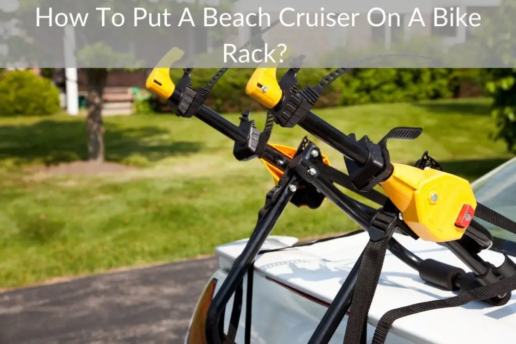 How To Put A Beach Cruiser On A Bike Rack?