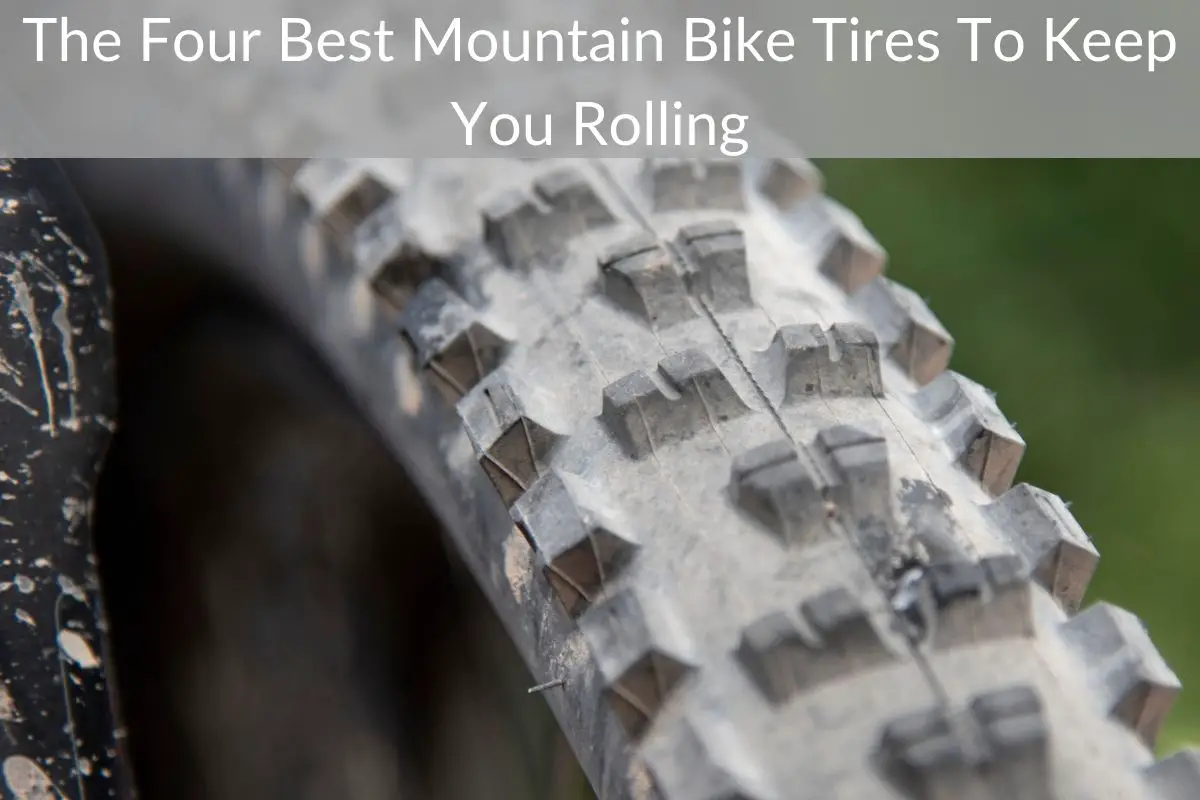 The Four Best Mountain Bike Tires To Keep You Rolling